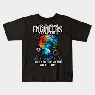 How To Get An Engineers Attention Funny Engineer Kids T-Shirt